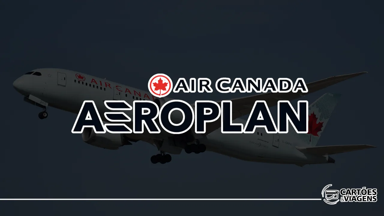 Aeroplan Air Canada: Guia para Acumular e Usar Pontos