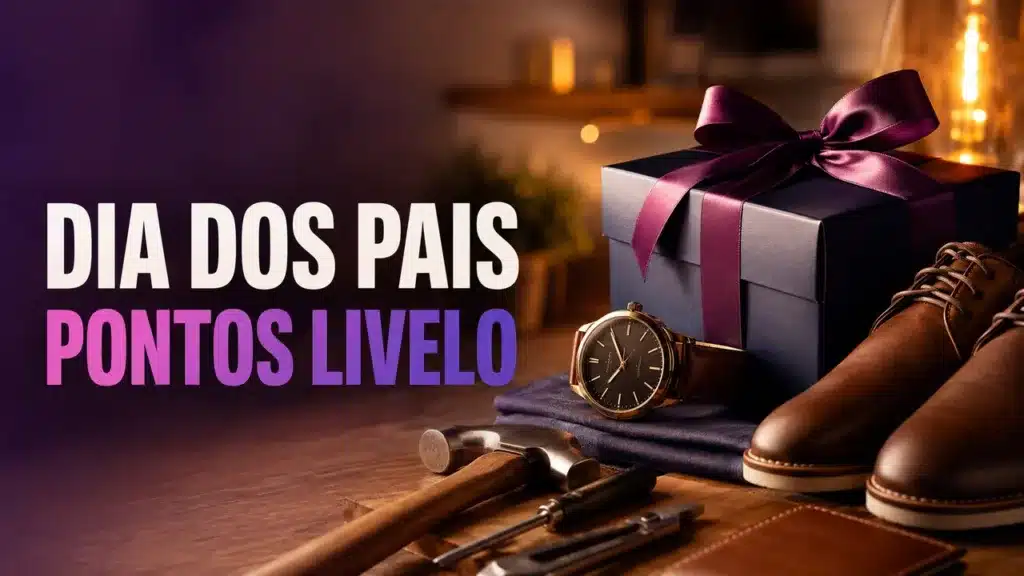 Ofertas Livelo para o Dia dos Pais de 2026